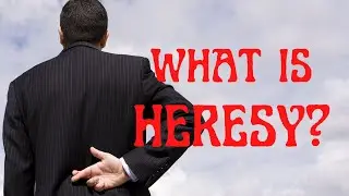 What is heresy?