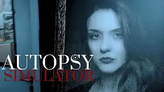 AUTOPSY SIMULATOR №5 ► ФИНАЛ