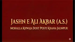 live Jashne AliAkbar Mohalla Khwaja dost posti khana Jaunpur