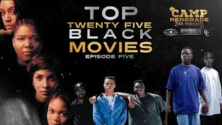 Camp Renegade Podcast #8 - TOP 25 BLACK CLASSIC MOVIES