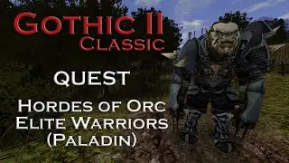 Gothic 2 Classic - Hordes of Orc Elite Warriors (Paladin) - Quest - Chapter 4