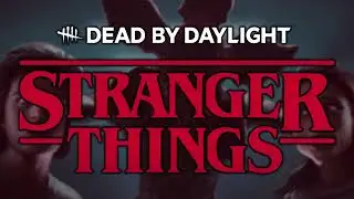Stranger Things (Main Menu / Theme of the ST Characters) - Dead by Daylight: ST OST Extended