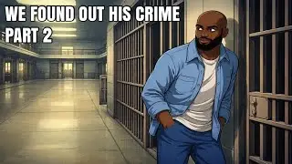 We Found Out His Crime / PART 2