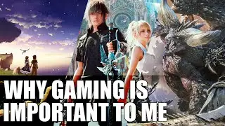 Why Gaming is Important to Me
