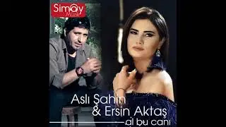 Aslı Şahin & Ersin Aktaş - Al Bu Canı