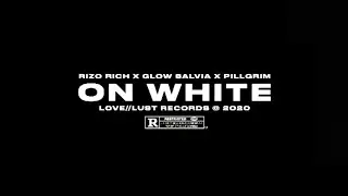 On White ft. Pillgrim & Rizo Rich