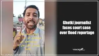 Ghotki journalist faces court case over flood reportage