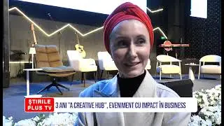 3 ANI &rdquo;A CREATIVE HUB&rdquo;, EVENIMENT CU IMPACT &Icirc;N BUSINESS