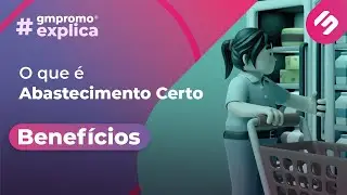 gmpromo&reg; Explica: Abastecimento Certo - Benef&iacute;cios