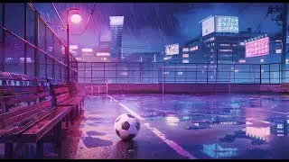 Lofi Football ⚽🌧️ Quiet Nights | Lofi Beats to Study