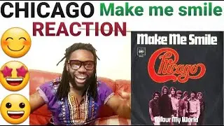 Chicago make me smile reaction(I never knew they ever sounded like this,i am dazed)