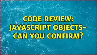 Code Review: JavaScript Objects- Can you confirm? (3 Solutions!!)