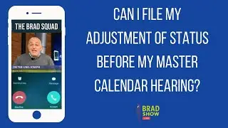 Can I File My Adjustment Of Status Before My Master Calendar Hearing?