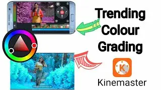 Trending Colour Grading In Kinemaster | Cinematic Colour Grading Video | Kinemaster Colour Effect,