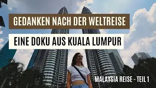 Kuala Lumpur - ehrliche Reise Doku I Reisebericht - Malaysia Reise - Teil 1