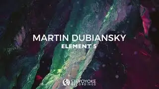 Martin Dubiansky - Element 5 (Original Mix) | Steyoyoke