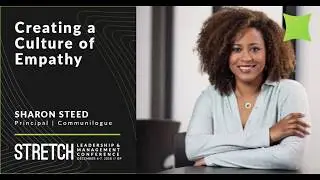 Creating a Culture of Empathy - Sharon Steed | Stretch 2018