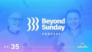 EP 35 / Beyond Sunday / Gaining 