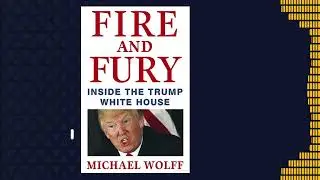 Fire and Fury: Inside the Trump White House | Michael Wolff | 7 minutes summary