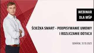 Nagranie z webinaru: Ścieżka SMART dla MŚP &ndash; podpisywanie umowy i rozliczanie dotacji