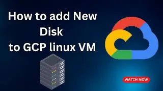 How to Add Disk to Linux VM in GCP