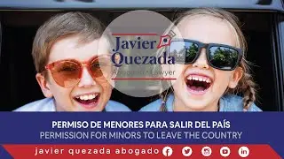 ¿Cómo obtener el Permiso de menores para salir del país? | Javier Quezada Abogado