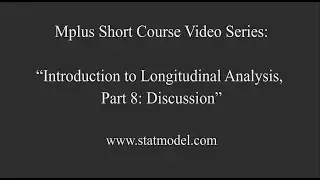 Discussion, Mplus Short Course Topic 12: Intro to Longitudinal Analysis (9/9)