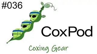CoxPod 036 | Coxing Gear
