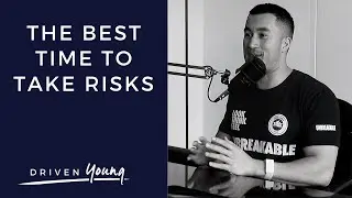 The Best Time To Take Risks is While You're Young