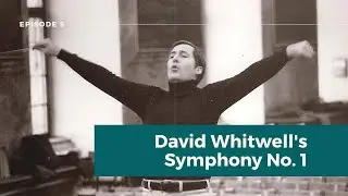 Episode 5: David Whitwell's Symphony No. 1