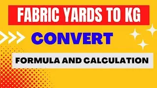 How To Fabric Convert Yards to Kg | Fabric Convert Yards to Kg | Wisdom Story about Textile Formula
