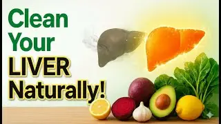 Foods That Clean Your Liver Naturally | Top 10 Liver Detox Foods That Boost Energy & Remove Toxins