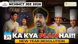 NCHMCT JEE 2026 : 31st Ka Kya Plan Hai? New Year Resolution!!