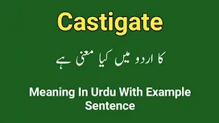 Castigate meaning in Urdu || Meaning of Castigate || Castigate ka matlab kia hota ha