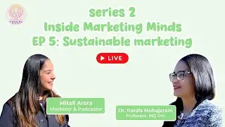E5: Sustainable Marketing ft. Dr. Pardis (MQUni professor) l S2: Inside Marketing Minds 