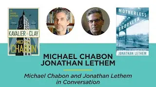 Michael Chabon and Jonathan Lethem in Conversation