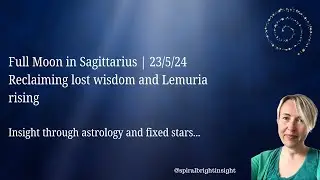 Full Moon in Sagittarius | Lemuria Rising | Grounding in a Higher Consciousness