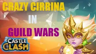 CRAZY CIRRINA In Guild Wars Castle Clash!!!