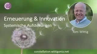 Wie kann Innovation gelingen? System Aufstellung in Organisation und Familie. Tom Wittig