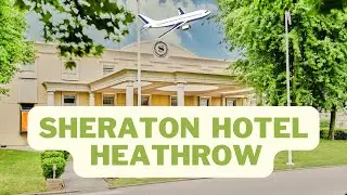 Sheraton Heathrow Airport Hotel Review | AIRPORT HOTEL STAY