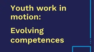 Youth Research Dialogue - Youth work in motion: Evolving competences