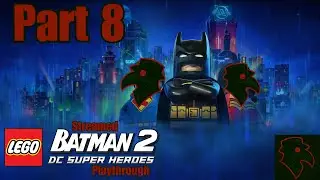 Run Through The Story Free Play Way | LEGO Batman 2 | Part 8