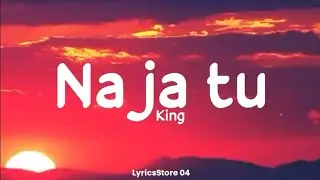 Na Ja Tu (Lyrics) - King | Aakash | Champagne Talk | LyricsStore 04 | LS04