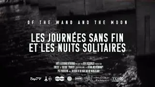 Of The Wand And The Moon - Les journ&eacute;es sans fin et les nuits solitaires