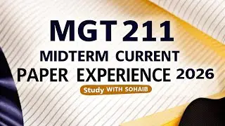 Mgt211 Midterm Current Paper Experience 2025 | Mgt211 Midterm Preparation Study With Sohaib