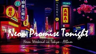 Neon Promise Tonight &ndash; Japanese City Pop 80s Upbeat Love Song with Tokyo Night Magic