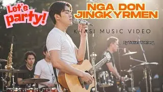 NGA DON JINGKYRMEN || PARTY SONG || KHASI MUSIC VIDEO
