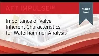 Importance of valve inherent characteristics for waterhammer analysis