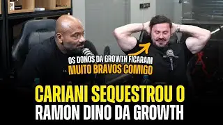 O DIA QUE O CARIANI SEQUESTROU O RAMON DINO DA GROWTH