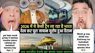मोदी जी ने 2026 में रेलवे को बाहुबली बनाने के बना लिए पांच बड़े प्लांस पाक को पड़ी पेट में मरोड़